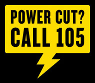 power cut? call 105